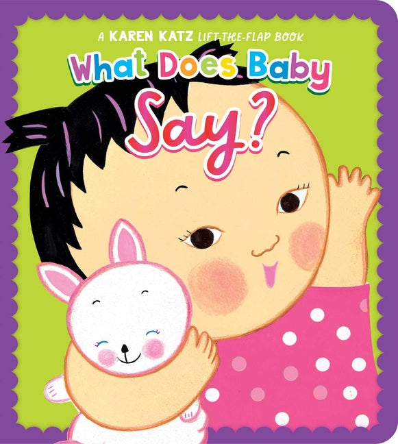 Book cover for What Does Baby Say?: A Karen Katz Lift-The-Flap Book (Reissue)