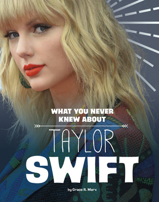 Book cover for What You Never Knew about Taylor Swift