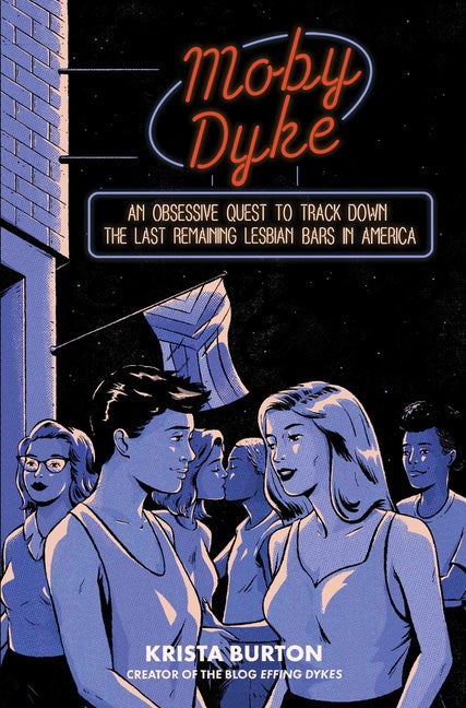 Book cover for Moby Dyke: An Obsessive Quest to Track Down the Last Remaining Lesbian Bars in America