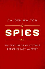 Book cover for Spies: The Epic Intelligence War Between East and West
