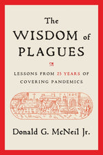 Book cover for The Wisdom of Plagues: Lessons from 25 Years of Covering Pandemics