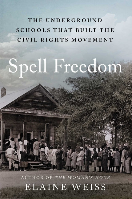 Book cover for Spell Freedom: The Underground Schools That Built the Civil Rights Movement