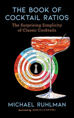 Book cover for The Book of Cocktail Ratios: The Surprising Simplicity of Classic Cocktails
