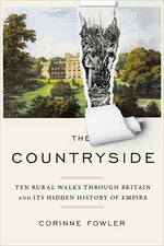 Book cover for The Countryside: Ten Rural Walks Through Britain and Its Hidden History of Empire