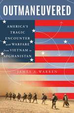 Book cover for Outmaneuvered: America's Tragic Encounter with Warfare from Vietnam to Afghanistan