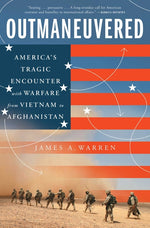 Book cover for Outmaneuvered: America's Tragic Encounter with Warfare from Vietnam to Afghanistan