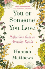 Book cover for You or Someone You Love: Reflections from an Abortion Doula