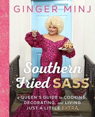 Book cover for Southern Fried Sass: A Queen's Guide to Cooking, Decorating, and Living Just a Little Extra
