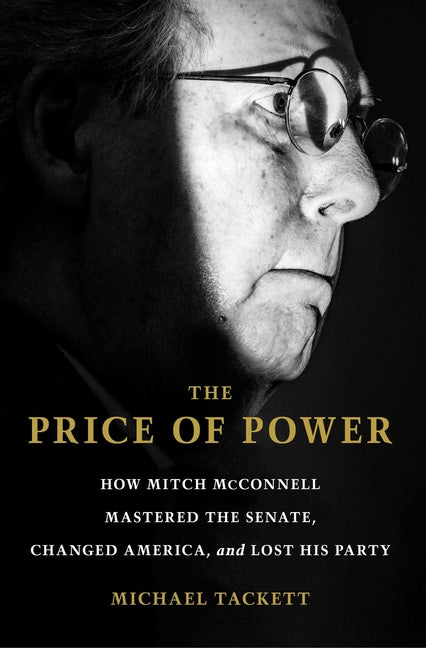 Book cover for Price of Power: How Mitch McConnell Mastered the Senate, Changed America, and Lost His Party