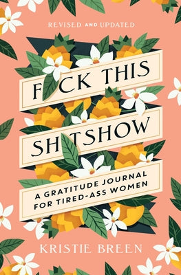 Book cover for Fuck This Shitshow: A Gratitude Journal for Tired-Ass Women, Revised and Updated