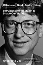 Book cover for Billionaire, Nerd, Savior, King: Bill Gates and His Quest to Shape Our World