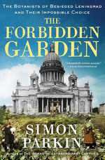Book cover for Forbidden Garden: The Botanists of Besieged Leningrad and Their Impossible Choice