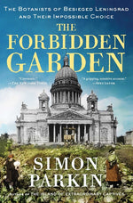 Book cover for Forbidden Garden: The Botanists of Besieged Leningrad and Their Impossible Choice