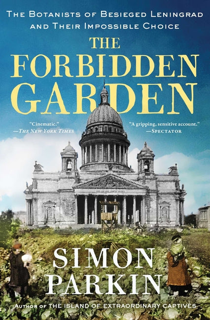 Book cover for Forbidden Garden: The Botanists of Besieged Leningrad and Their Impossible Choice