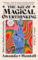 Book cover for Age of Magical Overthinking: Notes on Modern Irrationality