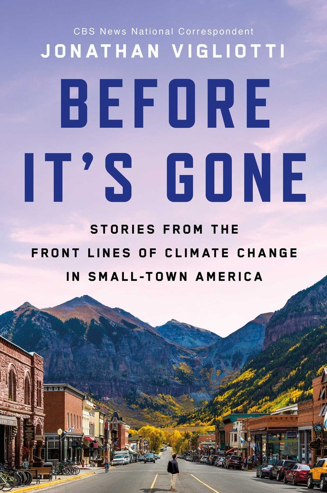 Book cover for Before It's Gone: Stories from the Front Lines of Climate Change in Small-Town America