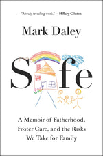 Book cover for Safe: A Memoir of Fatherhood, Foster Care, and the Risks We Take for Family
