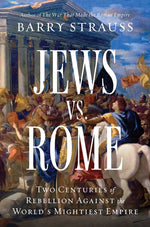 Book cover for Jews vs. Rome: Two Centuries of Rebellion Against the World's Mightiest Empire