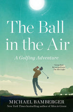 Book cover for The Ball in the Air: A Golfing Adventure