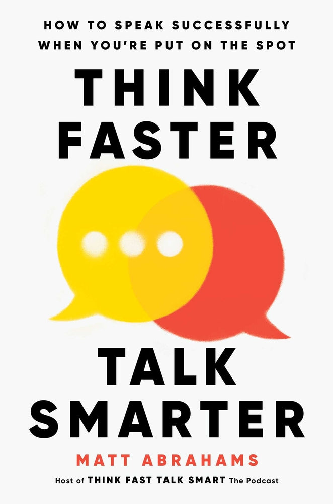Book cover for Think Faster, Talk Smarter: How to Speak Successfully When You're Put on the Spot