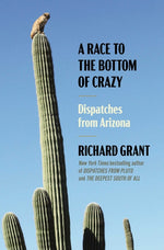 Book cover for Race to the Bottom of Crazy: Dispatches from Arizona