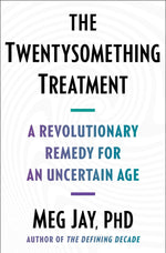 Book cover for The Twentysomething Treatment: A Revolutionary Remedy for an Uncertain Age