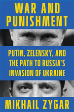 Book cover for War and Punishment: Putin, Zelensky, and the Path to Russia's Invasion of Ukraine