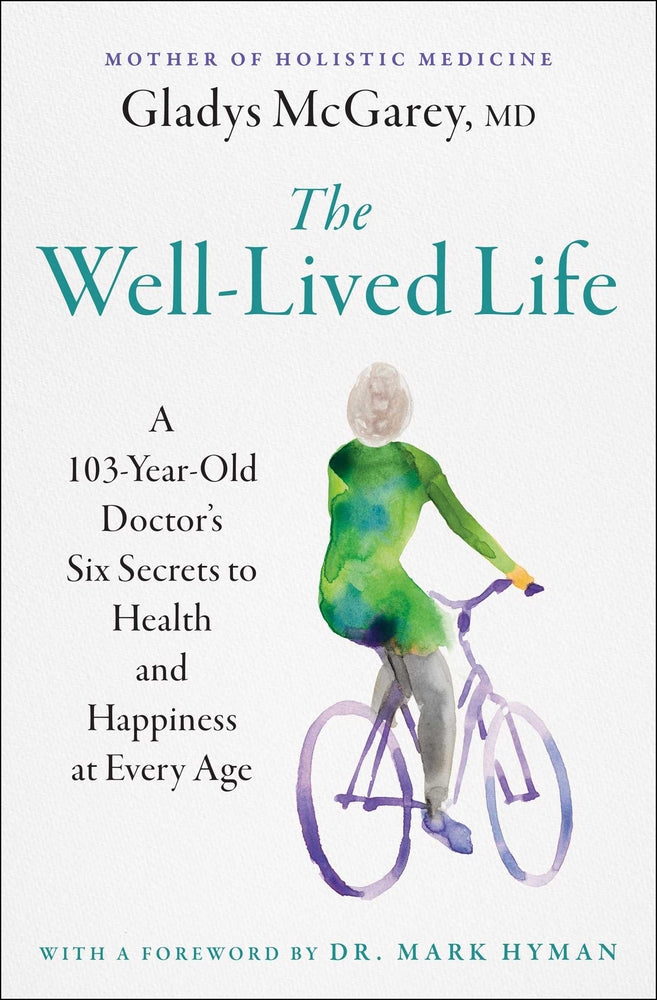 Book cover for The Well-Lived Life: A 103-Year-Old Doctor's Six Secrets to Health and Happiness at Every Age