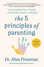 Book cover for 5 Principles of Parenting: Your Essential Guide to Raising Good Humans