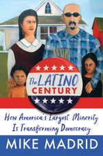 Book cover for Latino Century: How America's Largest Minority Is Transforming Democracy