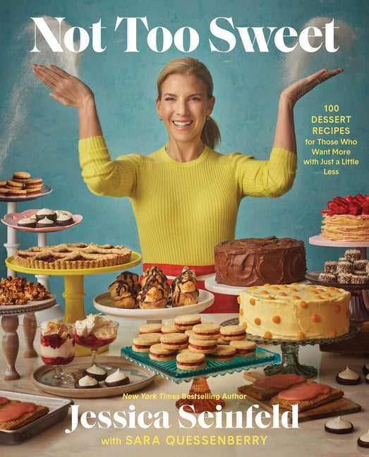Book cover for Not Too Sweet: 100 Dessert Recipes for Those Who Want More with Just a Little Less