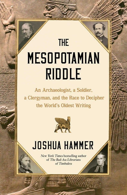 Book cover for Mesopotamian Riddle: An Archaeologist, a Soldier, a Clergyman, and the Race to Decipher the World's Oldest Writing