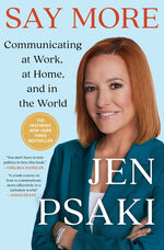 Book cover for Say More: Lessons from Work, the White House, and the World