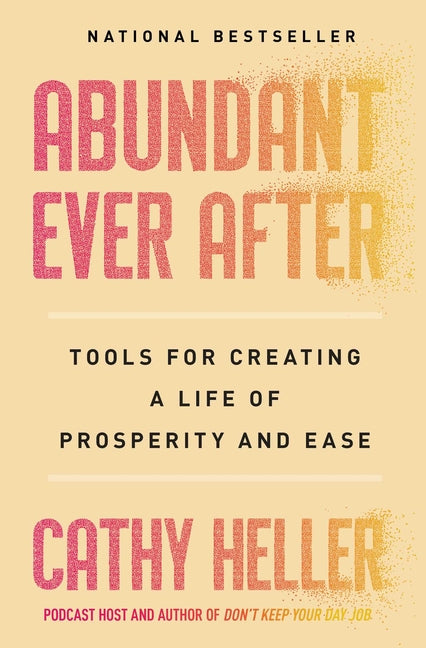 Book cover for Abundant Ever After: Tools for Creating a Life of Prosperity and Ease