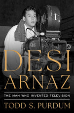 Book cover for Desi Arnaz: The Man Who Invented Television