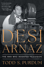 Book cover for Desi Arnaz: The Man Who Invented Television