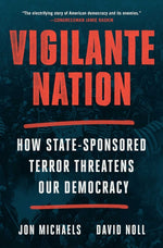 Book cover for Vigilante Nation: How State-Sponsored Terror Threatens Our Democracy