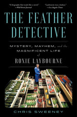 Book cover for Feather Detective: Mystery, Mayhem, and the Magnificent Life of Roxie Laybourne