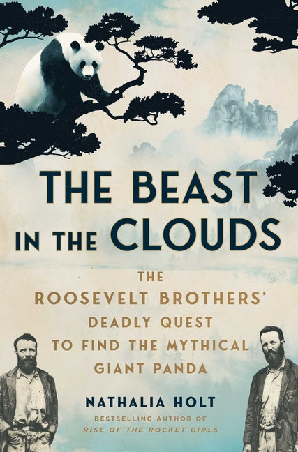 Book cover for Beast in the Clouds: The Roosevelt Brothers' Deadly Quest to Find the Mythical Giant Panda
