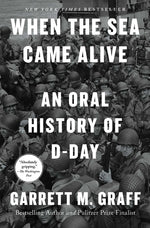 Book cover for When the Sea Came Alive: An Oral History of D-Day