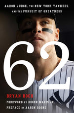 Book cover for 62: Aaron Judge, the New York Yankees, and the Pursuit of Greatness