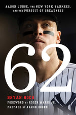 Book cover for 62: Aaron Judge, the New York Yankees, and the Pursuit of Greatness