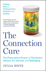 Book cover for Connection Cure: The Prescriptive Power of Movement, Nature, Art, Service, and Belonging