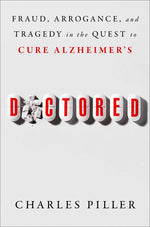 Book cover for Doctored: Fraud, Arrogance, and Tragedy in the Quest to Cure Alzheimer's