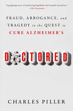 Book cover for Doctored: Fraud, Arrogance, and Tragedy in the Quest to Cure Alzheimer's