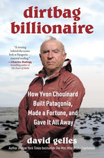 Book cover for Dirtbag Billionaire: How Yvon Chouinard Built Patagonia, Made a Fortune, and Gave It All Away
