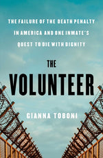 Book cover for Volunteer: The Failure of the Death Penalty in America and One Inmate's Quest to Die with Dignity