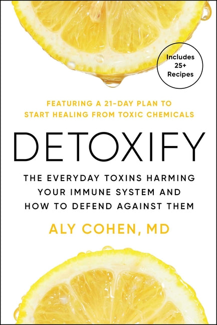 Book cover for Detoxify: The Everyday Toxins Harming Your Immune System and How to Defend Against Them