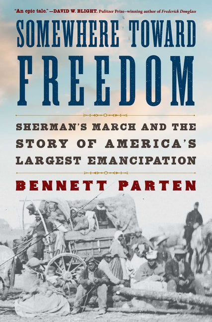 Book cover for Somewhere Toward Freedom: Sherman's March and the Story of America's Largest Emancipation
