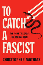 Book cover for To Catch a Fascist: The Fight to Expose the Radical Right